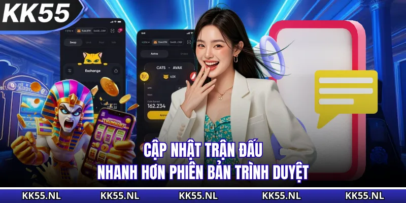 Cập nhật trận đấu nhanh hơn phiên bản trình duyệt