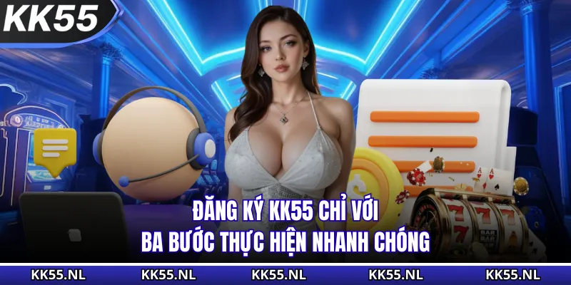 Đăng ký KK55 chỉ với ba bước thực hiện nhanh chóng