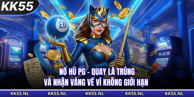 Nổ Hũ PG - Quay Là Trúng Và Nhận Vàng Về Ví Không Giới Hạn